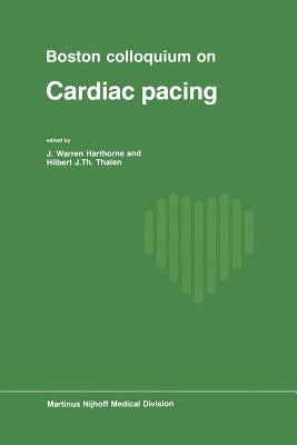 Boston Colloquium on Cardiac Pacing by Harthorne, J. W.