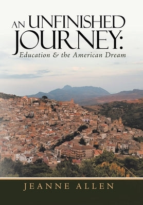 An Unfinished Journey: Education & the American Dream by Allen, Jeanne