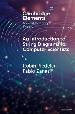 An Introduction to String Diagrams for Computer Scientists by Piedeleu, Robin