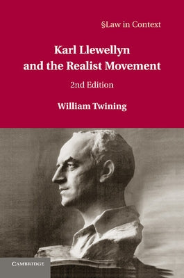 Karl Llewellyn and the Realist Movement by Twining, William