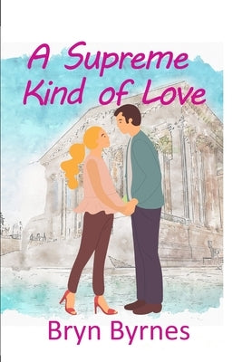 A Supreme Kind of Love by Byrnes, Bryn