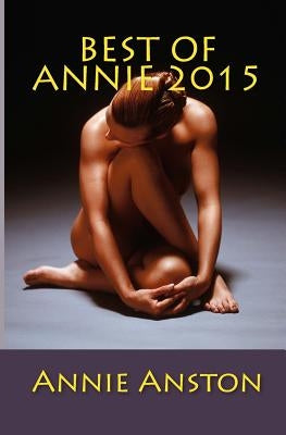 Best of Annie 2015: ***Adult Stories*** by Anston, Annie
