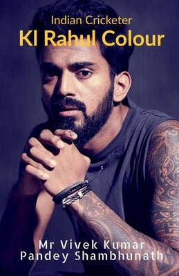 Kl Rahul Colour: Indian Cricketer by Pandey Shambhunath, Vivek Kumar