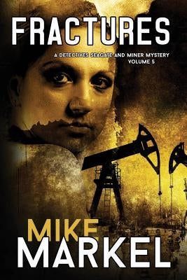 Fractures: A Detectives Seagate and Miner Mystery (Volume 5) by Markel, Mike