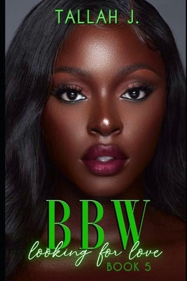 BBW Looking for Love 5: A Hood Love Story by J, Tallah