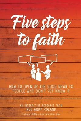 Five Steps to Faith by Roland, Andy