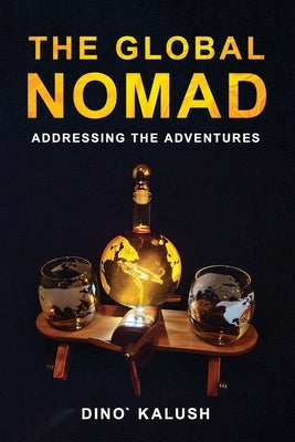 The Global Nomad: Addressing the Adventures by Kalush, Dino