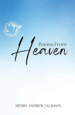 Poems From Heaven by Jackson, Henry Andrew