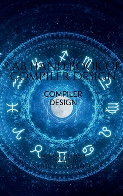 Lab Hand Book of Compiler Design by Dixit, Pratap