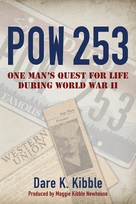 Pow 253: One Man's Quest for Life during World War II by Newhouse, Maggie Kibble