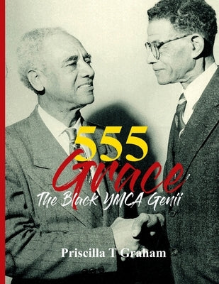 555 Grace: The Black YMCA Genii by Graham, Priscilla T.