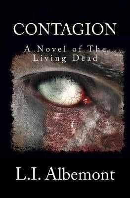 Contagion: A Novel of The Living Dead by Albemont, L. I.