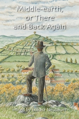 Middle-earth, or There and Back Again by Neubauer, Lukasz