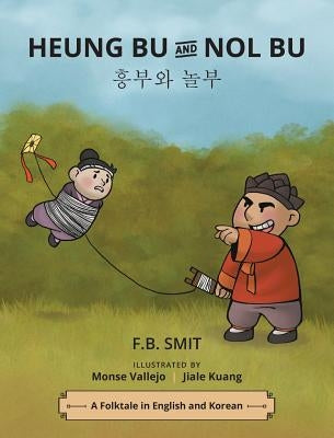 Heung Bu and Nol Bu: a folktale in English and Korean by Smit, Fb