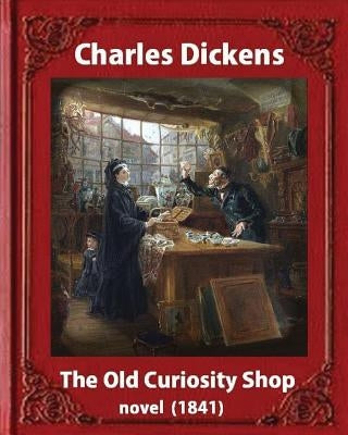 The Old Curiosity Shop(1841), by Charles Dickens, paiting George Cattermole: (10 August 1800 - 24 July 1868) and dedicated Samuel Rogers (30 July 1763 by Cattermole, George
