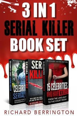 3 in 1 Serial Killer Book Set: 15 Celebrities Who Have Killed / Celebrity Chef Ser by Berrington, Richard