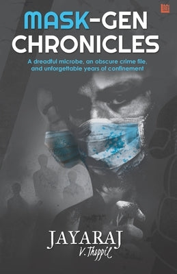 The Mask-Gen Chronicles by Thoppil, Jayaraj V.