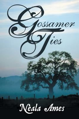 Gossamer Ties by Ames, Neala
