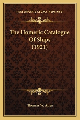 The Homeric Catalogue Of Ships (1921) by Allen, Thomas W.