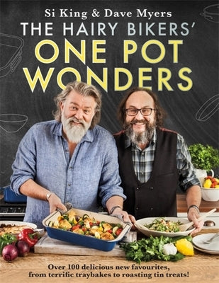 The Hairy Bikers' One Pot Wonders: Over 100 Delicious New Favourites, from Terrific Tray Bakes to Roasting Tin Treats! by Bikers, Hairy