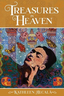 Treasures in Heaven by Alcal?, Kathleen