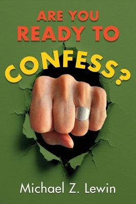 Are You Ready to Confess? by Lewin, Michael Z.