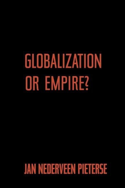 Globalization or Empire? by Pieterse, Jan Nederveen