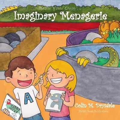 Draw Your Own Imaginary Menagerie by Drysdale, Colin M.