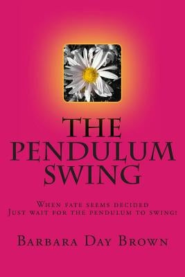 The Pendulum Swing by Brown, Barbara Day