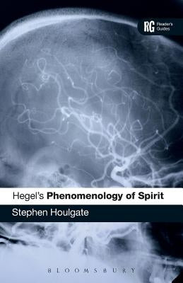 Hegel's 'Phenomenology of Spirit': A Reader's Guide by Houlgate, Stephen