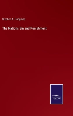 The Nations Sin and Punishment by Hodgman, Stephen A.