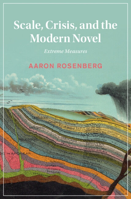 Scale, Crisis, and the Modern Novel: Extreme Measures by Rosenberg, Aaron
