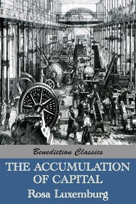 The Accumulation of Capital by Luxemburg, Rosa
