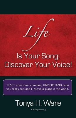 Life is Your Song: Discover Your Voice! by Ware, Tonya H.