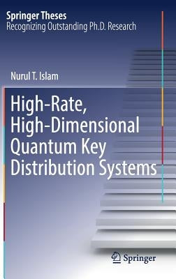High-Rate, High-Dimensional Quantum Key Distribution Systems by Islam, Nurul T.