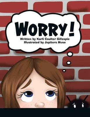 Worry! by Coulter Gillespie, Karli