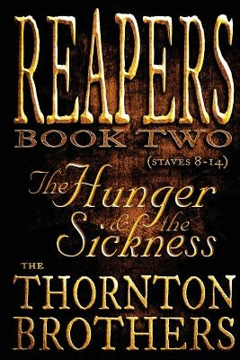 REAPERS - Book Two: The Hunger and the Sickness by Brothers, Thornton