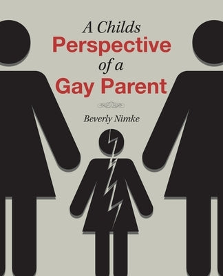 A Childs Perspective of a Gay Parent by Nimke, Beverly