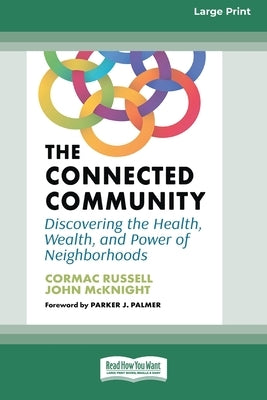 The Connected Community: Discovering the Health, Wealth, and Power of Neighborhoods [Large Print 16 Pt Edition] by Russell, Cormac