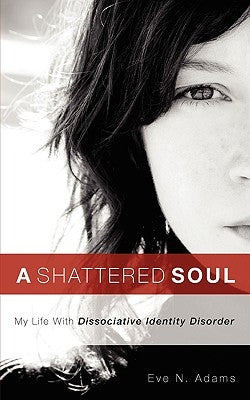 A Shattered Soul by Adams, Eve N.