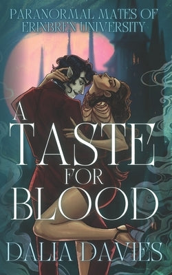 A Taste For Blood: A fated mates vampire romance by Davies, Dalia