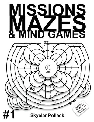 Missions Mazes and Mind Games: A New Spin on the Classic Paper Maze by Pollack, Skyelar
