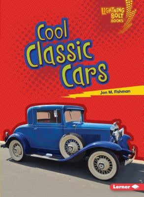 Cool Classic Cars by Fishman, Jon M.