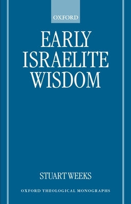 Early Israelite Wisdom by Weeks, Stuart