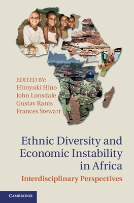 Ethnic Diversity and Economic Instability in Africa: Interdisciplinary Perspectives by Hino, Hiroyuki