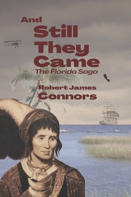 And Still They Came: The Florida Saga by Connors, Robert James