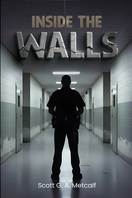 Inside The Walls by Metcalf, Scott G. a.