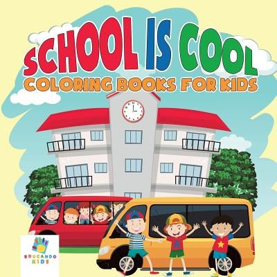 School is Cool Coloring Books for Kids by Educando Kids