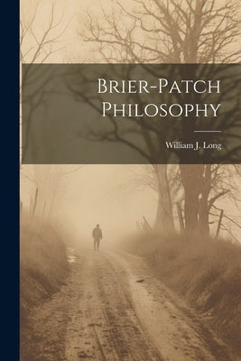 Brier-patch Philosophy by Long, William J. (William Joseph) 18