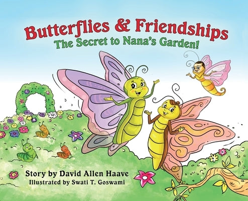 Butterflies & Friendships; The Secret to Nana's Garden by Haave, David Allen